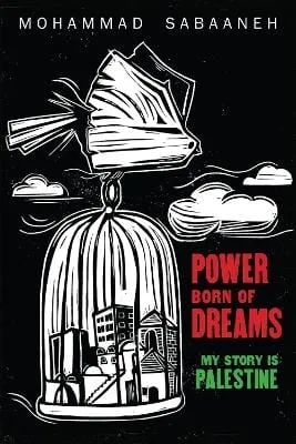 Mohammad Sabaaneh: Power Born Of Dreams [2021] paperback